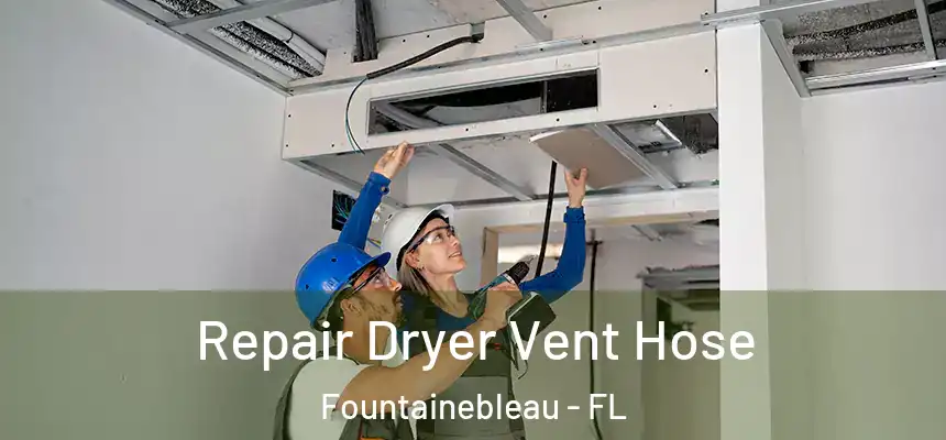  Repair Dryer Vent Hose Fountainebleau - FL