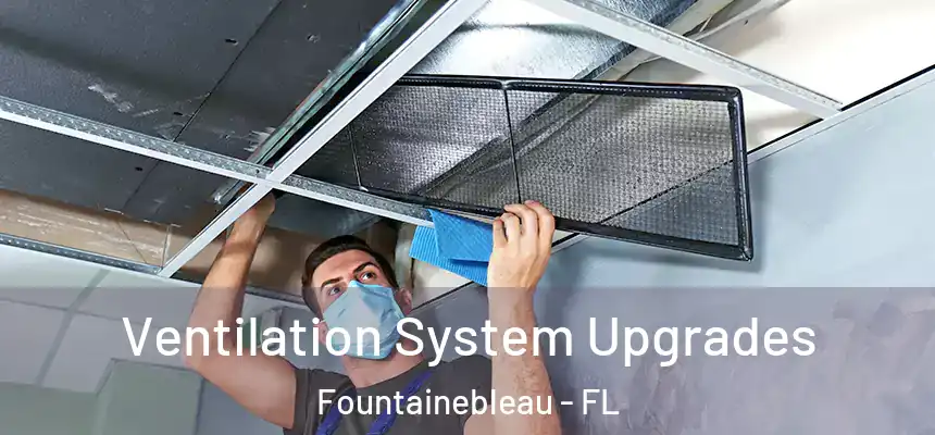 Ventilation System Upgrades Fountainebleau - FL